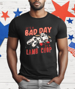Sheep It's Bad Day to Be a Lamb Chop T-Shirt