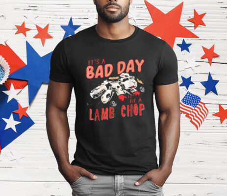 Sheep It's Bad Day to Be a Lamb Chop T-Shirt