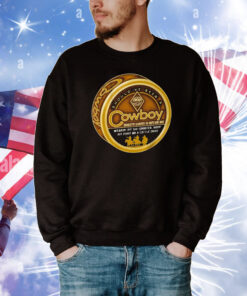 Should’ve Been A Cowboy Wearin’ My Six Shooter Ridin’ My Pony On A Cattle Drive T-Shirt