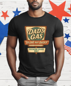 Silent But Dadly Funny Father's Day Fart Dad Gas T-Shirt