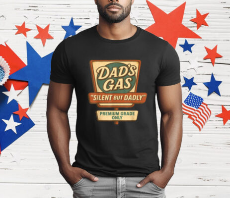 Silent But Dadly Funny Father's Day Fart Dad Gas T-Shirt