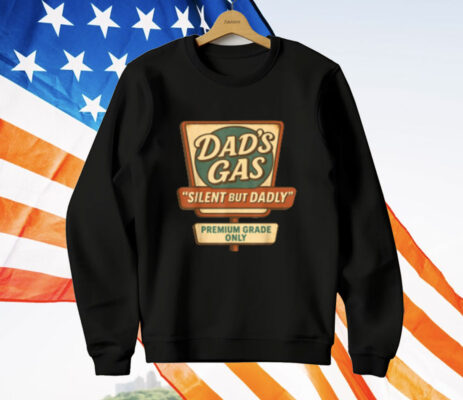 Silent But Dadly Funny Father's Day Fart Dad Gas T-Shirt