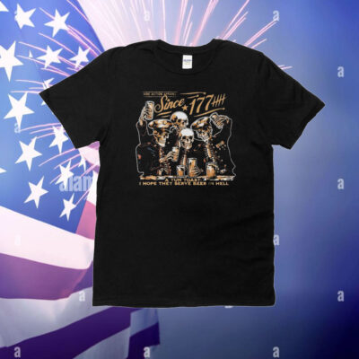 Since 1776 A Tun Toast I Hope They Serve Beer In Hell Skeleton T-Shirt