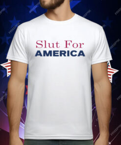 Slut For America Funny 4th Of July T-Shirt