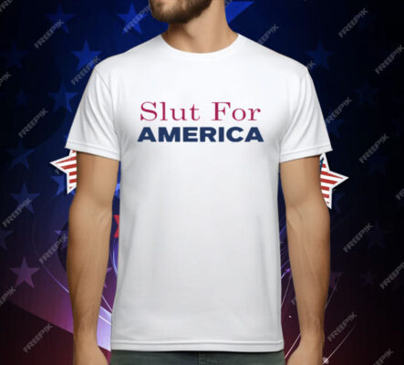 Slut For America Funny 4th Of July T-Shirt