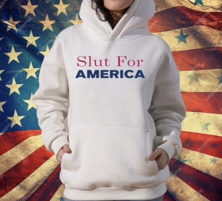 Slut For America Funny 4th Of July T-Shirt
