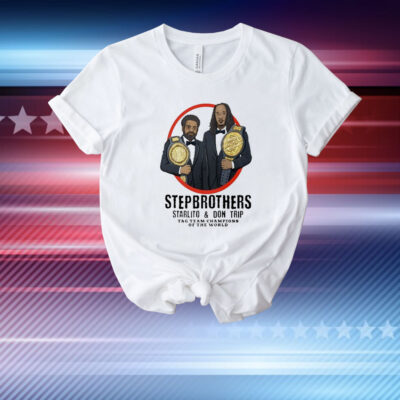 Step Brothers Starlito And Don Trip Tag Team Champions Of The World Grind Hard T-Shirt