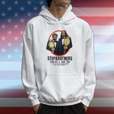 Step Brothers Starlito And Don Trip Tag Team Champions Of The World Grind Hard T-Shirt