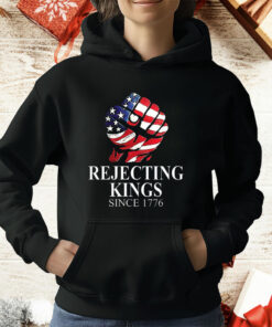 Strong rejecting Kings since 1776 T-Shirt
