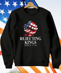 Strong rejecting Kings since 1776 T-Shirt