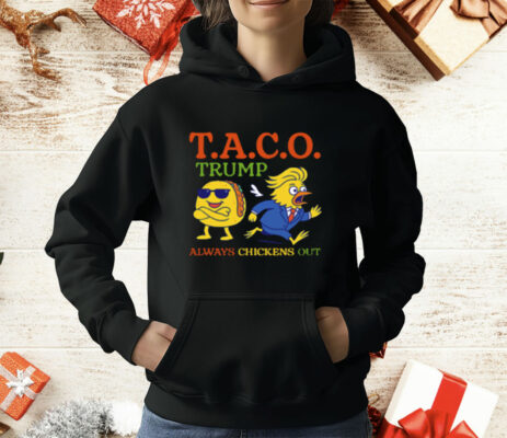 Taco Trump Always Chickens Out TACO T-Shirt