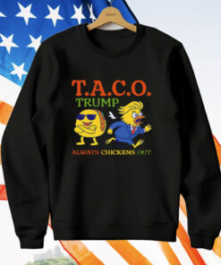 Taco Trump Always Chickens Out TACO T-Shirt