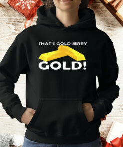 That's Gold Jerry Gold T-Shirt