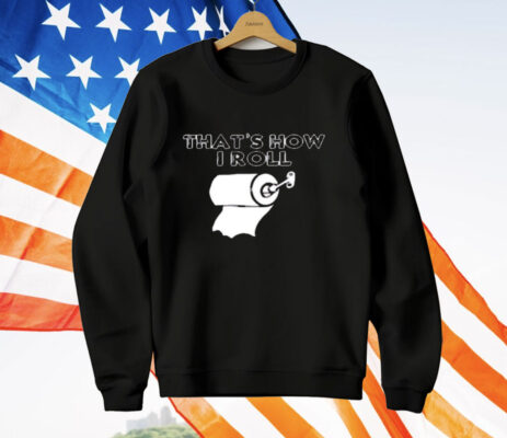 That's How I Roll Toilet Paper Shirt