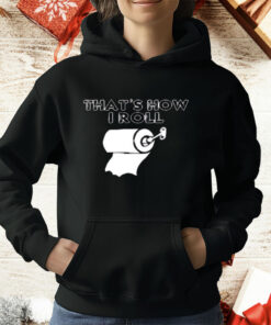 That's How I Roll Toilet Paper Shirt