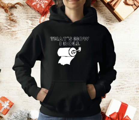 That's How I Roll Toilet Paper Shirt