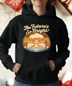 The Future's So Bright Mushroom Cloud And Palm Trees T-Shirt