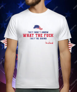 They Don't Know What The Fuck They're Doing USA Flag T-Shirt