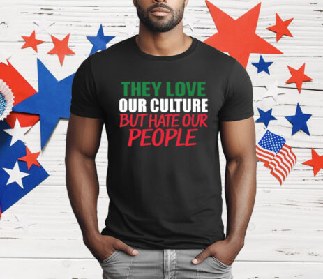 They Love Our Culture They Don't Love Us Premium Youth T-Shirt