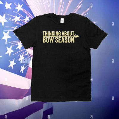 Thinking About Bow Season T-Shirt