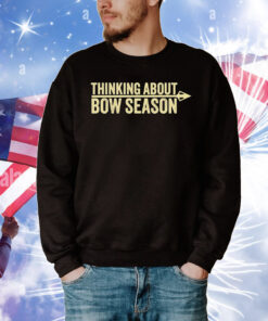 Thinking About Bow Season T-Shirt