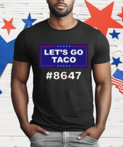 Trump Lets Go Taco 8647 T-Shirt