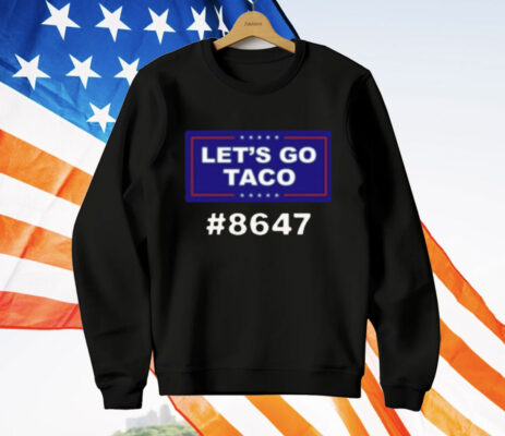 Trump Lets Go Taco 8647 T-Shirt