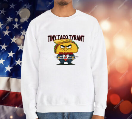 Trump Tiny Taco Tyrant T-Shirt