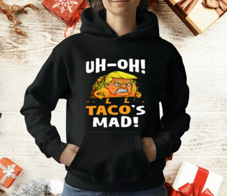 Trump Uh-oh Taco's Mad T-Shirt