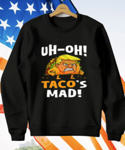 Trump Uh-oh Taco's Mad T-Shirt