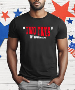 Two Twos My Word Fam T-Shirt
