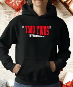 Two Twos My Word Fam T-Shirt