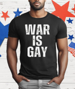 War Is Gay T-Shirt