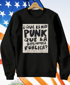 What's More Punk Than The Public Library Funny Book Lover T-Shirt