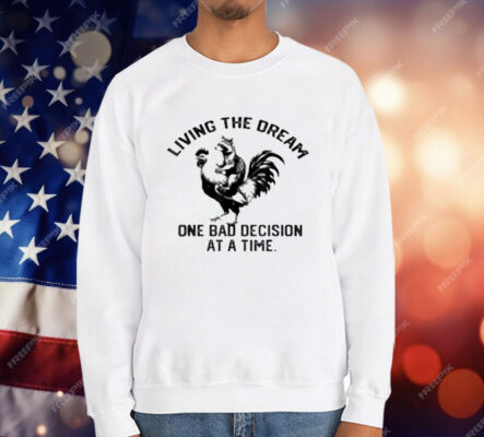 living The Dream One Bad Decision At A Time Raccoon Rooster T-Shirt