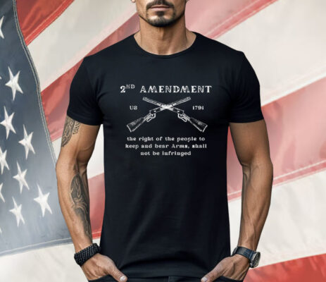 2nd Amendment The Right Of The People To Keep And Bear Arms Shirt
