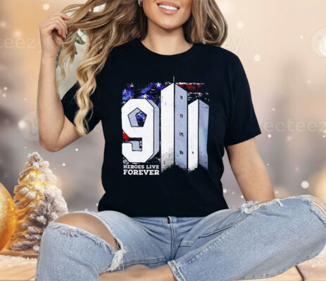 9 11 Heroes Live Forever Shirt