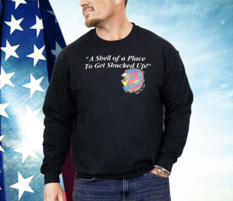 A Shell Of A Place To Get Shucked Up The Crazy Flamingo Shirt