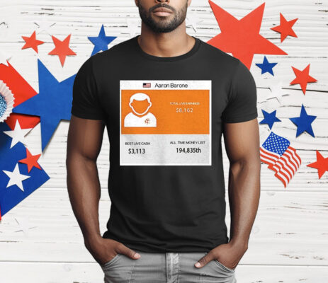Aaron Barone Total Live Earnings T-Shirt