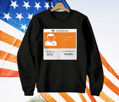 Aaron Barone Total Live Earnings T-Shirt