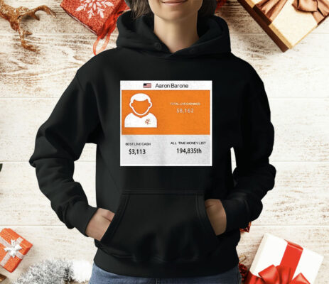 Aaron Barone Total Live Earnings T-Shirt