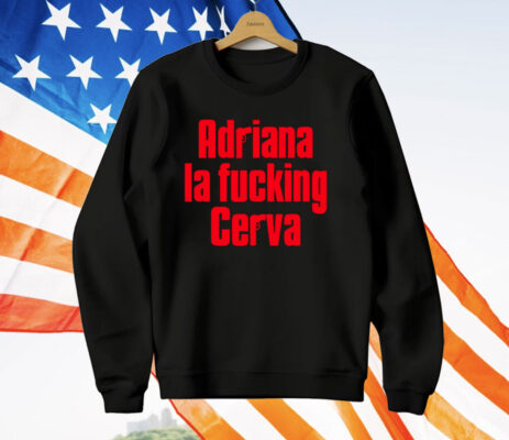 Adriana La Fucking Cerva T-Shirt