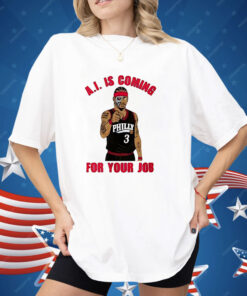 Allen Iverson Is Coming For Your Job Shirt
