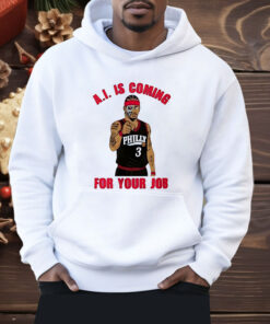 Allen Iverson Is Coming For Your Job Shirt