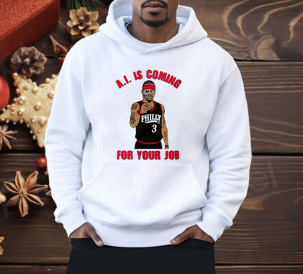 Allen Iverson Is Coming For Your Job Shirt