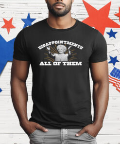 Ann Richards Governor Disappointments All Of Them T-Shirt