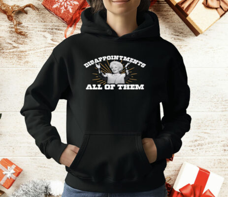 Ann Richards Governor Disappointments All Of Them T-Shirt