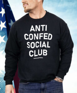Anti Confed Social Club Shirt