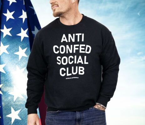 Anti Confed Social Club Shirt