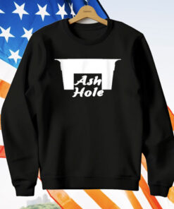 Ash Hole Funny T-Shirt
